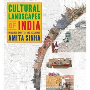 Cultural Landscapes of India - by  Amita Sinha (Hardcover) - 1 of 1