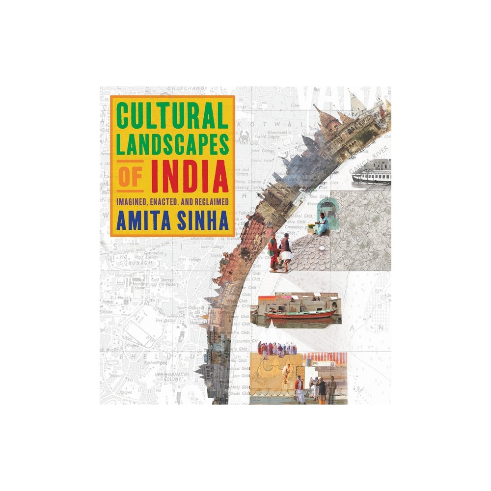 Cultural Landscapes of India - by Amita Sinha (Hardcover)