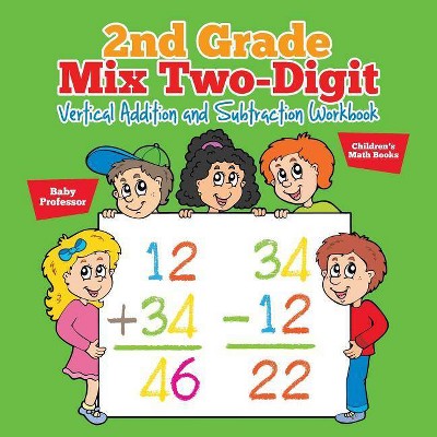 2nd Grade Mix Two-Digit Vertical Addition and Subtraction Workbook - Children's Math Books - by  Baby Professor (Paperback)