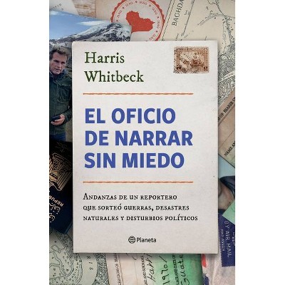 El Oficio de Narrar Sin Miedo - by  Harris Whitbeck (Paperback)