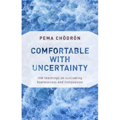 Comfortable with Uncertainty - by  Pema Chodron (Paperback)