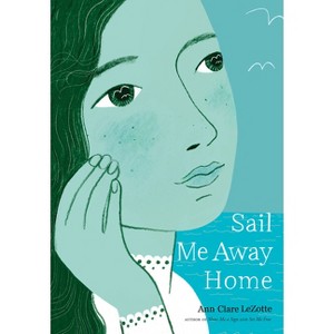 Sail Me Away Home (Show Me a Sign Trilogy, Book 3) - by  Ann Clare Lezotte (Hardcover) - 1 of 1