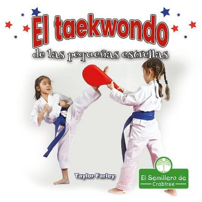 El Taekwondo de Las Pequeñas Estrellas - by  Taylor Farley (Paperback)