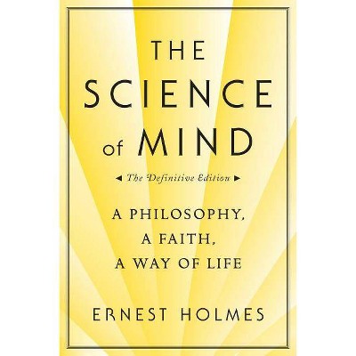 The Science of Mind - by  Ernest Holmes (Paperback)