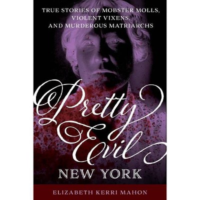 Pretty Evil New York - by  Elizabeth Kerri Mahon (Paperback)