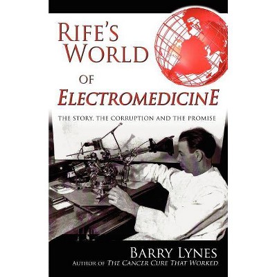 Rife's World of Electromedicine - by  Barry Lynes (Paperback)