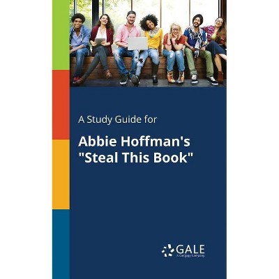 A Study Guide for Abbie Hoffman's Steal This Book - by  Cengage Learning Gale (Paperback)