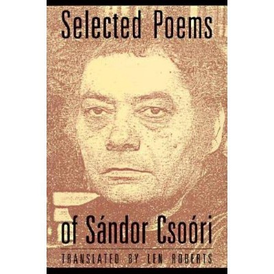 Selected Poems of Sandor Csoori - (Paperback)