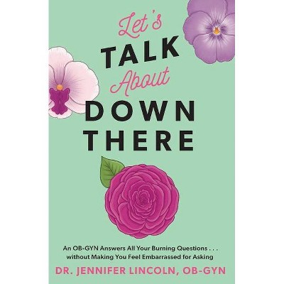 Let's Talk about Down There - by  Jennifer Lincoln (Paperback)