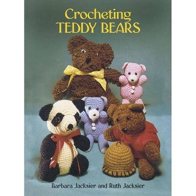 Crocheting Teddy Bears - (Dover Knitting, Crochet, Tatting, Lace) by  Barbara Jacksier & Ruth Jacksier (Paperback)