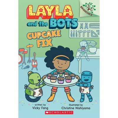 Cupcake Fix: A Branches Book (Layla and the Bots #3), 3 - by  Vicky Fang (Paperback)