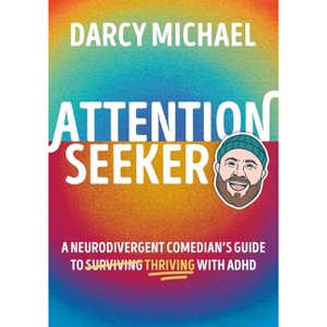 Attention Seeker - by  Darcy Michael (Hardcover) - 1 of 1