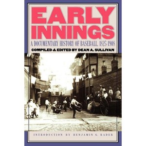 Early Innings - by  Dean A Sullivan (Paperback) - 1 of 1