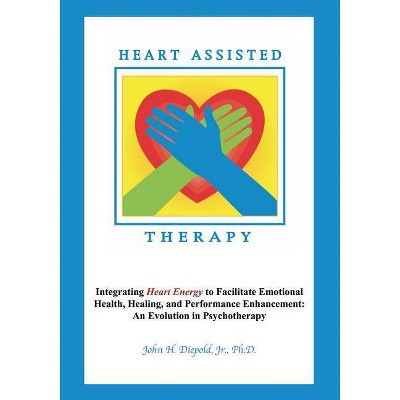 Heart Assisted Therapy - by  John H Diepold (Paperback)