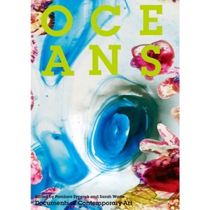 Oceans - (Whitechapel: Documents of Contemporary Art) by  Pandora Syperek & Sarah Wade (Paperback) - 1 of 1