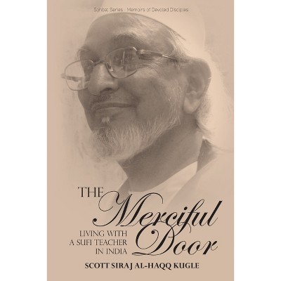 The Merciful Door - by  Scott Siraj Al-Haqq Kugle (Paperback)