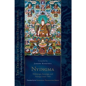 Nyingma: Mahayoga, Anuyoga, and Atiyoga, Part Two - (Treasury of Precious Instructions) by  Jamgon Kongtrul Lodro Taye (Hardcover) - 1 of 1