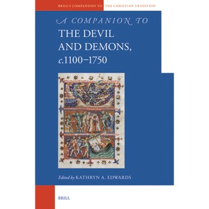 A Companion to the Devil and Demons, C.1100-1750 - (Brill's Companions to the Christian Tradition) by  Kathryn a Edwards (Hardcover) - 1 of 1