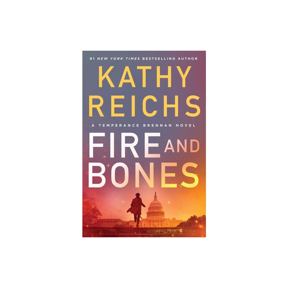 Fire and Bones - (Temperance Brennan Novel) by Kathy Reichs (Hardcover)