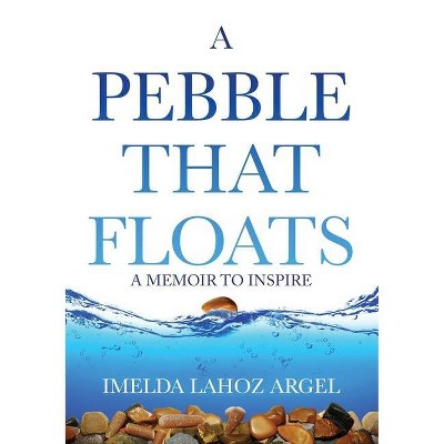 A Pebble That Floats - by  Imelda Lahoz Argel (Paperback)