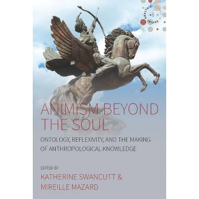 Animism Beyond the Soul - (Studies in Social Analysis) by  Katherine Swancutt & Mireille Mazard (Paperback)