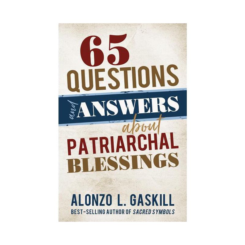 65 Questions and Answers about Patriarchal Blessings - by  Alonzo Gaskill (Paperback), 1 of 2