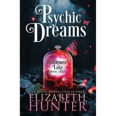 Psychic Dreams - (Glimmer Lake) by  Elizabeth Hunter (Paperback)