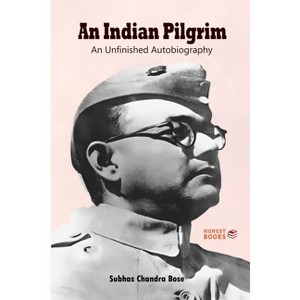 An Indian Pilgrim - by  Subhas Chandra Bose (Paperback) - 1 of 1