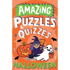 Amazing Halloween Puzzles and Quizzes - (Amazing Puzzles and Quizzes for Every Kid) by  Caroline Rowlands (Paperback) - 1 of 1