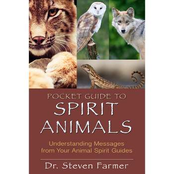 Pocket Guide to Spirit Animals - by  Steven D Farmer (Paperback)