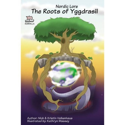 Nordic Lore, The Roots of Yggdrasil - (Norse, of Course!) by  Kristin Valkenhaus & Nick Valkenhaus (Paperback)