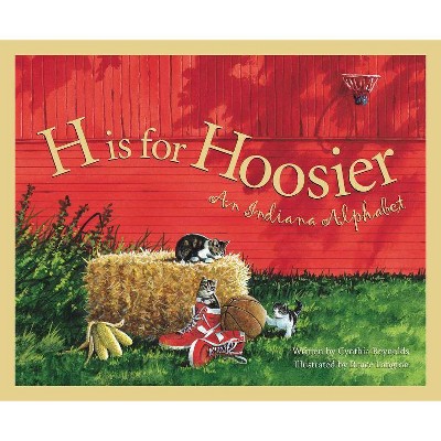 H Is for Hoosier - (Discover America State by State (Hardcover)) by  Cynthia Furlong Reynolds (Hardcover)