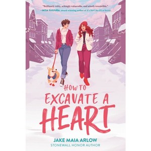 How to Excavate a Heart - by Jake Maia Arlow - 1 of 1