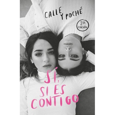 Sí, Si Es Contigo / Yes, If It's with You - by  Calle Y Poché & Calle & Poché (Paperback)