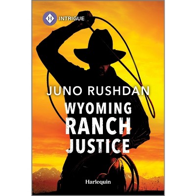 Wyoming Ranch Justice - (Cowboy State Lawmen: Duty and Honor) by  Juno Rushdan (Paperback)