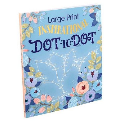 Large Print Inspirational Dot-To-Dot - (Large Print Puzzle Books) by  Editors of Thunder Bay Press (Paperback)