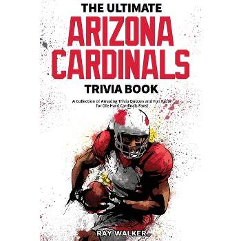 The Ultimate Arizona Cardinals Trivia Book - by  Ray Walker (Paperback)