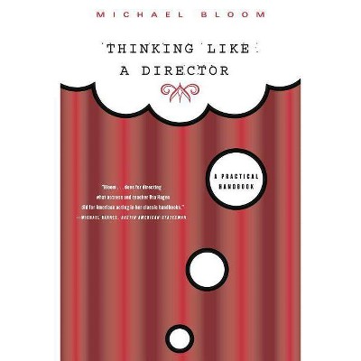 Thinking Like a Director - by  Michael Bloom (Paperback)