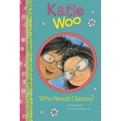 Who Needs Glasses? - (Katie Woo) by  Fran Manushkin (Paperback)