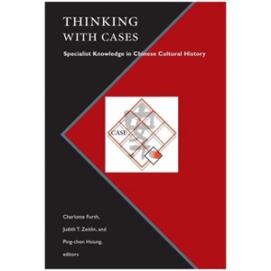 Thinking with Cases - by  Charlotte Furth & Judith T Zeitlin & Ping-Chen Hsiung (Hardcover) - 1 of 1