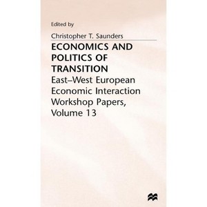 Economics and Politics of Transition - (European Economic Interaction and Integration Workshop Paper) by  Christopher T Sanders (Hardcover) - 1 of 1