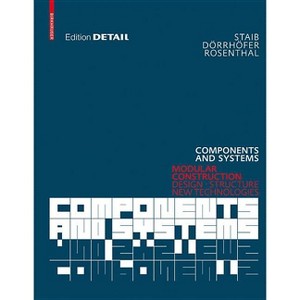 Components and Systems - (Detail Construction Manuals) by  Gerald Staib & Andreas Dörrhöfer & Markus Rosenthal (Hardcover) - 1 of 1