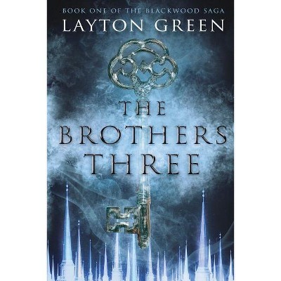 The Brothers Three - (Blackwood Saga) by  Layton Green (Paperback)