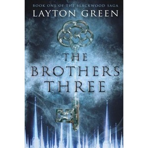 The Brothers Three - (Blackwood Saga) by  Layton Green (Paperback) - 1 of 1
