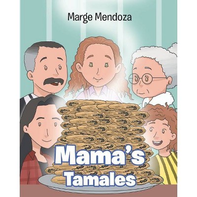 Mama's Tamales - by  Marge Mendoza (Paperback)