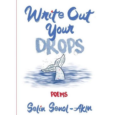 Write Out Your Drops - by  Selin Senol-Akin (Paperback)