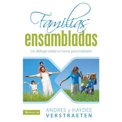 Familias Ensambladas Softcover Blended Families - by  Andres Y Haydee Verstraeten (Paperback)