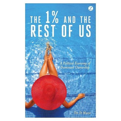 The 1% and the Rest of Us - by  Tim Di Muzio (Paperback)