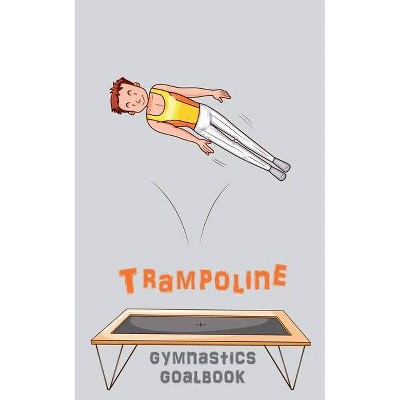 Trampoline Gymnastics Goalbook #15 - (Gymnastics Goalbooks) (Paperback)