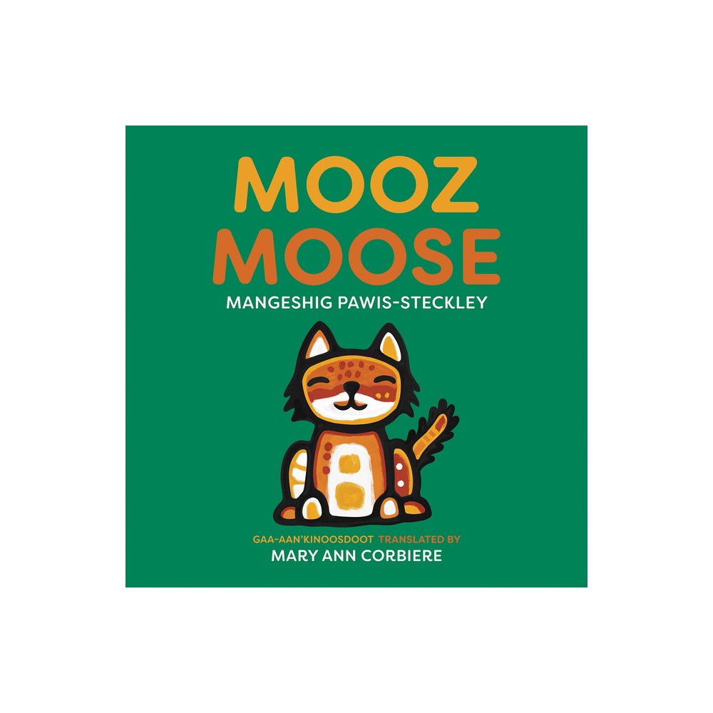 Mooz / Moose - by Mangeshig Pawis-Steckley (Hardcover)